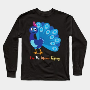 Im The Mama Turkey Long Sleeve T-Shirt